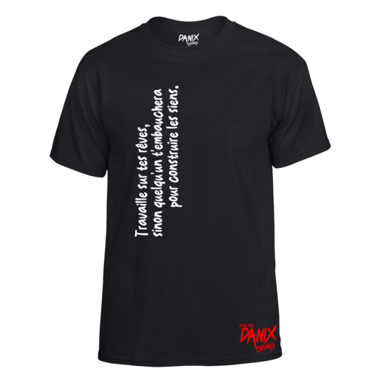 Tshirt Travaille sur tes rêves sinon quelqu'un t'embauchera pour construire les siens